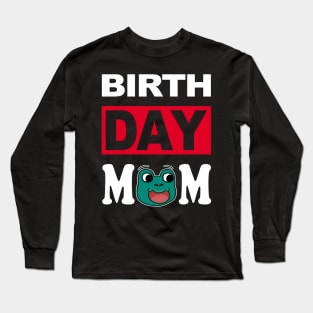 Birth Day Mom Long Sleeve T-Shirt